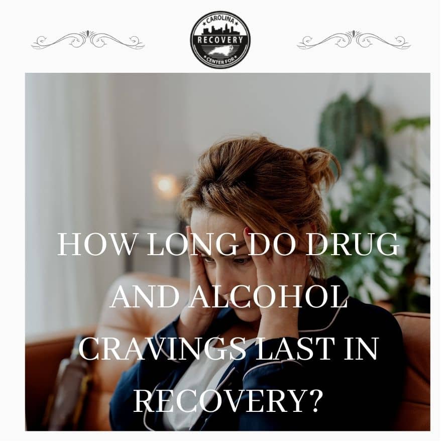 How Long Do Drug and Alcohol Cravings Last in Recovery